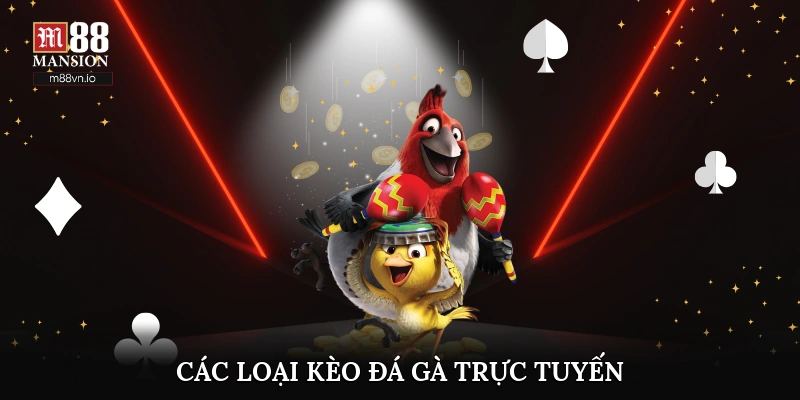 các loại kèo đá gà trực tuyến