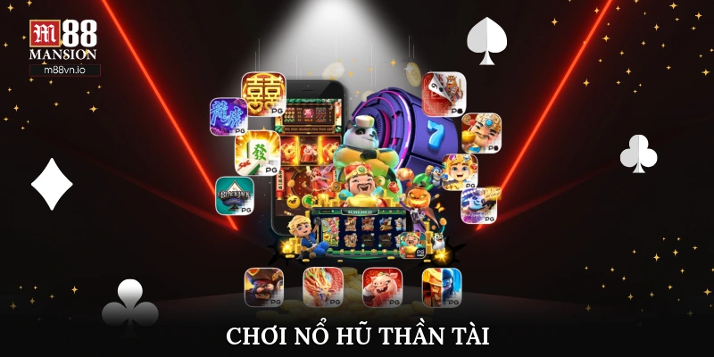 Chơi nổ hũ Thần Tài