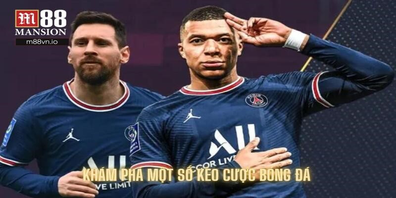 Khám phá một số kèo cược bóng đá siêu chất lượng khi chơiKhám phá một số kèo cược bóng đá siêu chất lượng khi chơi