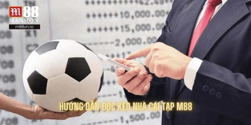 Đến với hướng dẫn đọc kèo nhà cái khi cược bóng đá