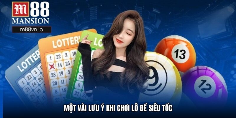 Một vài lưu ý khi chơi lô đề siêu tốc