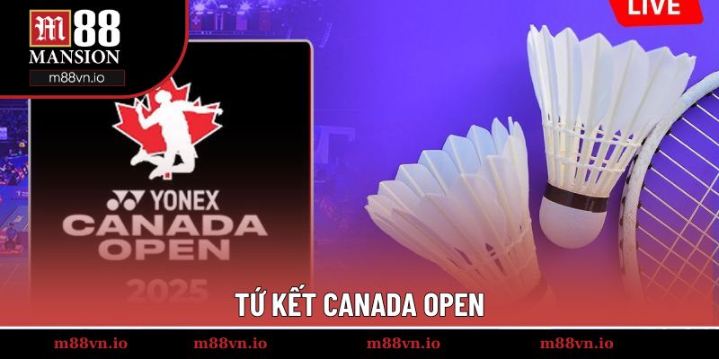 Tứ kết Canada Open