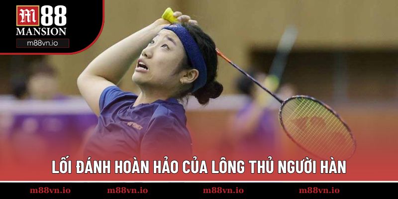 Lối đánh hoàn hảo của lông thủ người Hàn