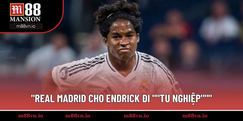 Real Madrid cho Endrick đi “tu nghiệp”